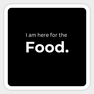 I am here for the Food. (Black) Sticker